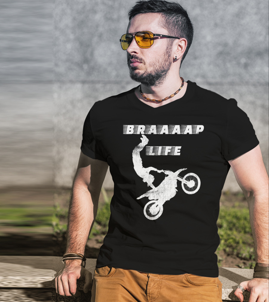 Braaaap Life Motorcycle Dirt Bike Mud Sand Dad Father66 T-Shirt