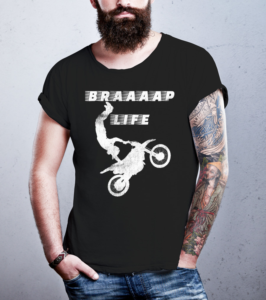 Braaaap Life Motorcycle Dirt Bike Mud Sand Dad Father66 T-Shirt