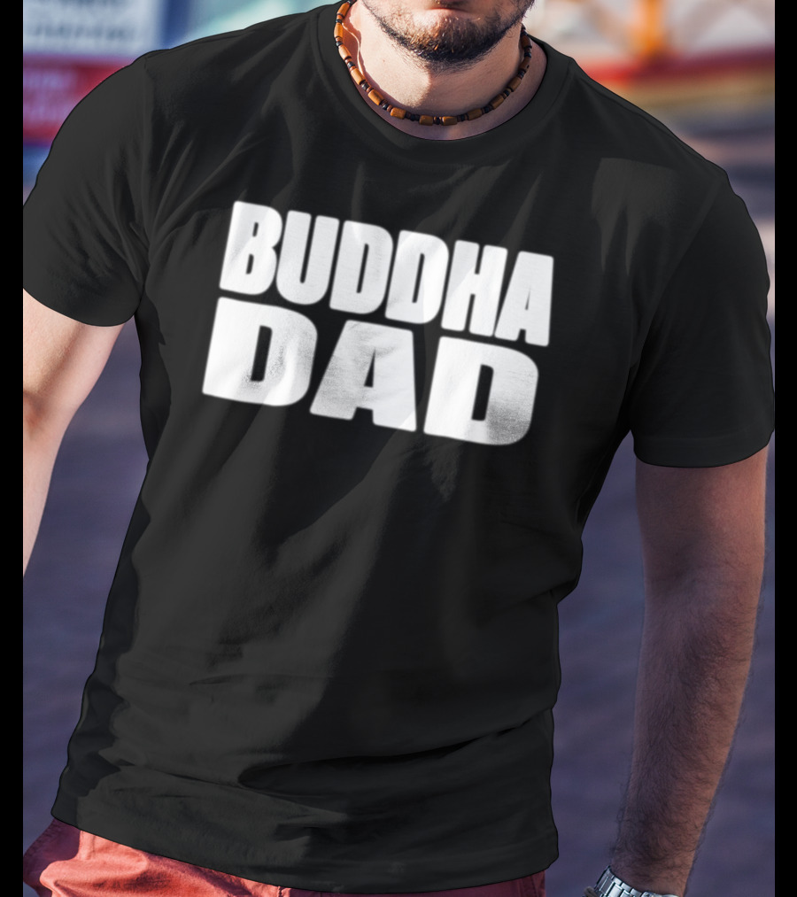 Buddha Dad Zen Father Wise Calm Dad Buddha T-Shirt