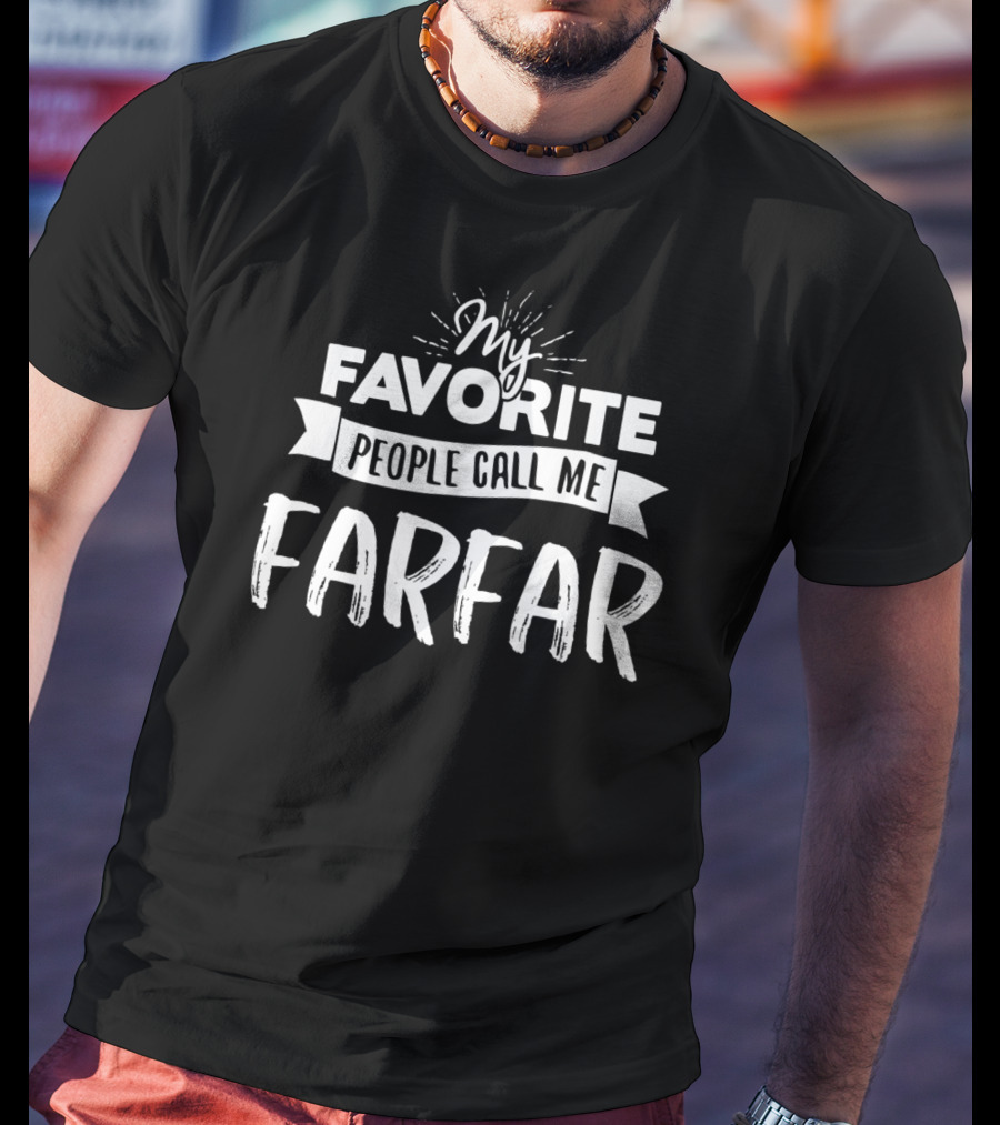 My Favorite People Call Me Farfar T-Shirt