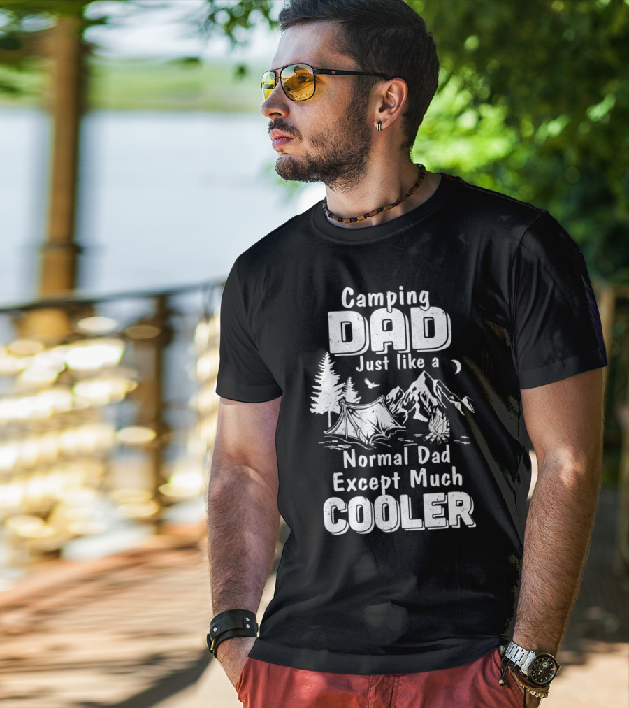 Camping Dad Just Like A Normal Dad Except Much Cooler T-Shirt
