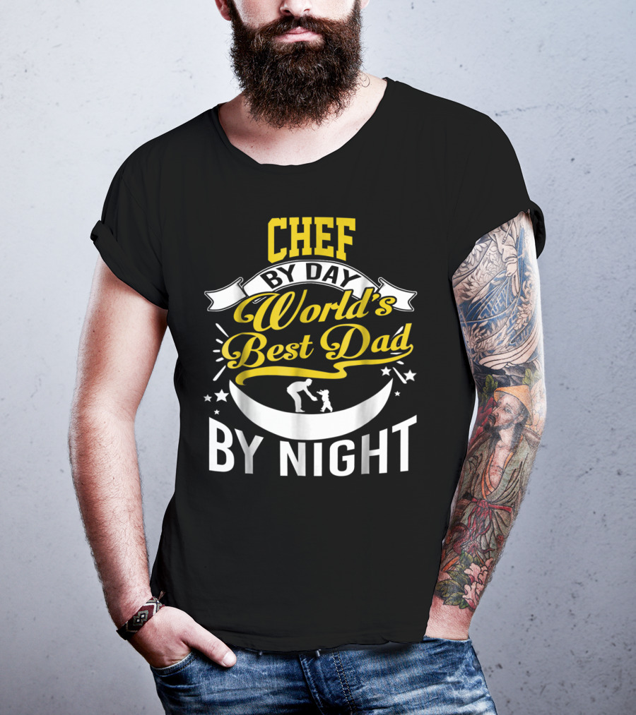 Chef By Day World's Best Dad By Night Inspirational Starry Fatherhood T-Shirt