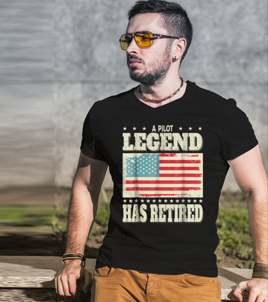 A Pilot Legend Has Retired American Flag Dad Grandpa T-Shirt