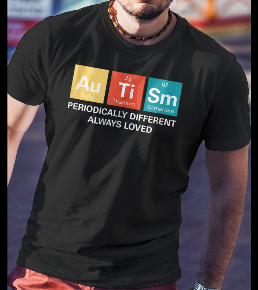 Autism Awareness Periodically Different Always Loved ASD Funny Disability Periodic Table T-Shirt