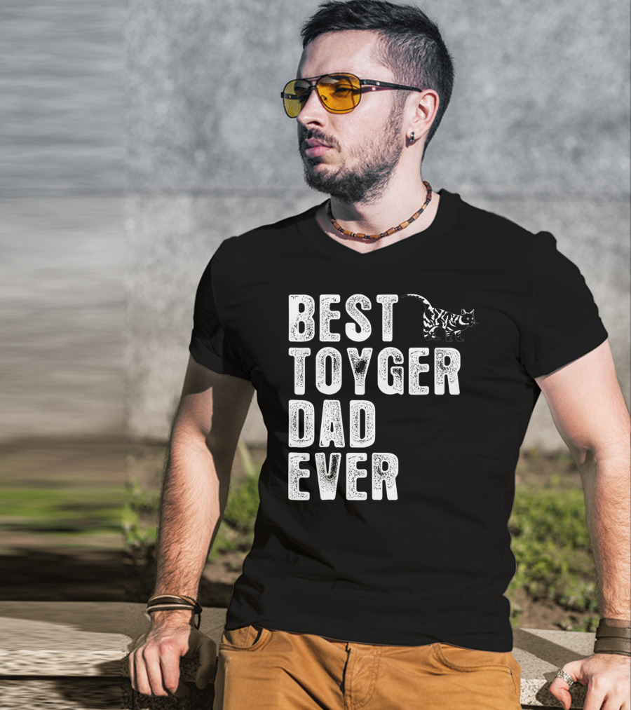 BEST TOYGER DAD EVER With Toyger Cat T-Shirt