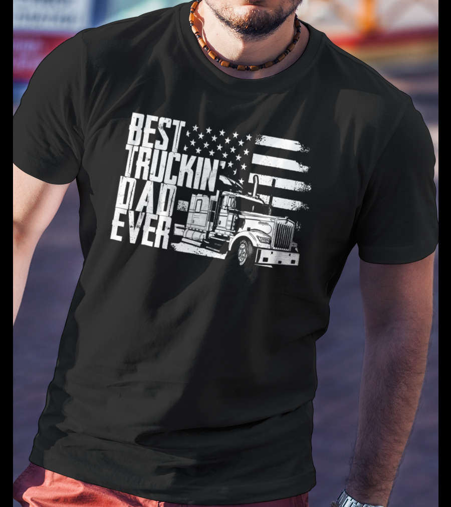 Best Truckin Dad Ever American Flag Truck T-Shirt