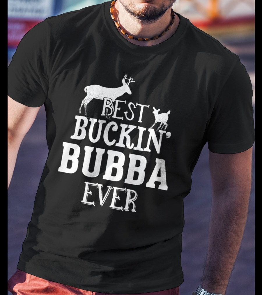 Best Buckin' Bubba Ever T-Shirt