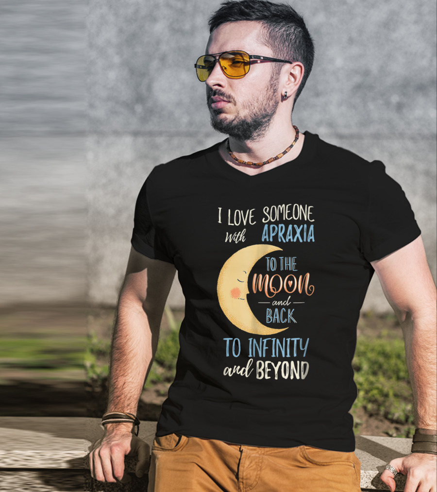 I Love Someone With Apraxia To The Moon And Back To Infinity And Beyond T-Shirt