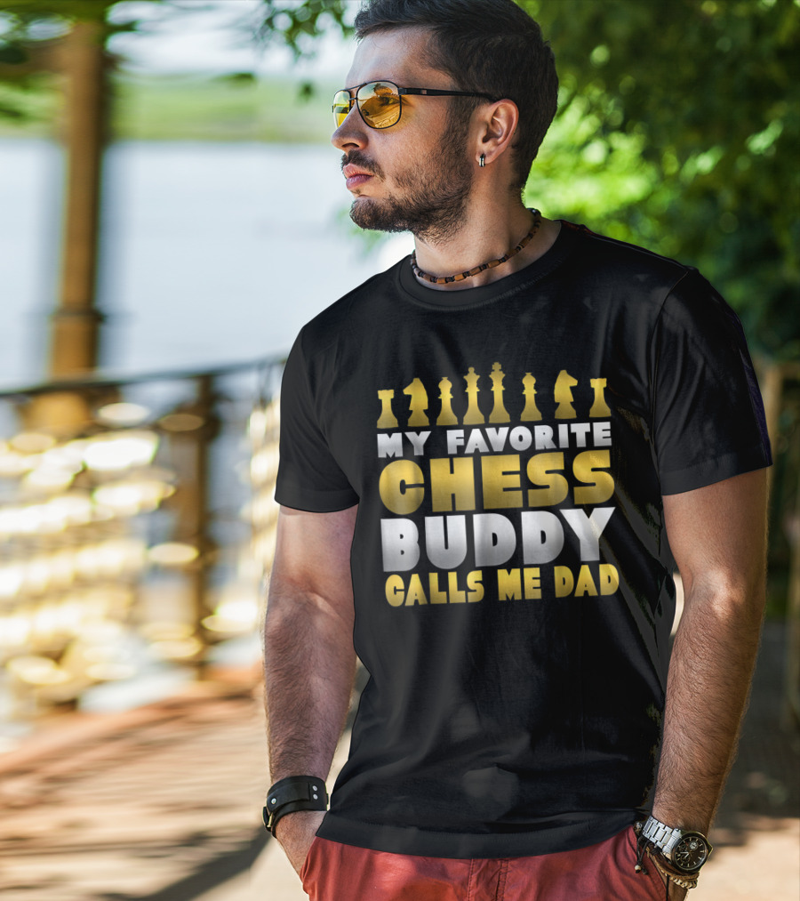 My Favorite Chess Buddy Calls Me Dad T-Shirt