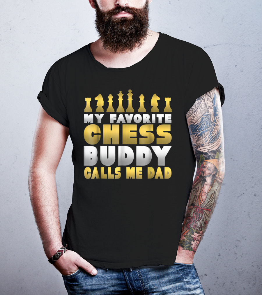 My Favorite Chess Buddy Calls Me Dad T-Shirt