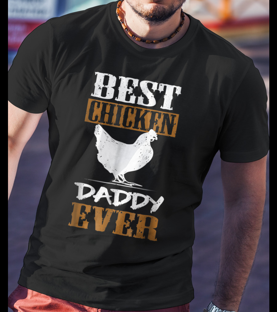 Best Chicken Daddy Ever Farmers42 T-Shirt