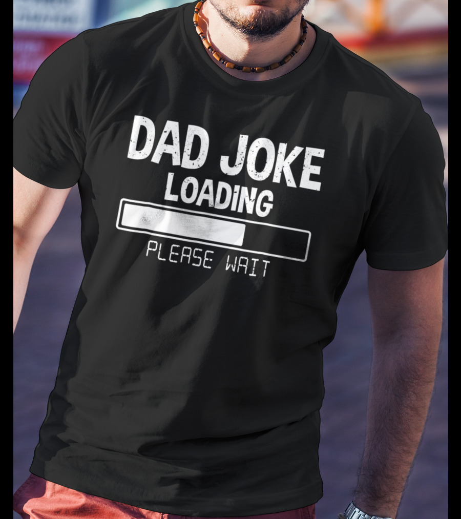 Dad Joke Loading Please Wait Meter Comedy T-Shirt