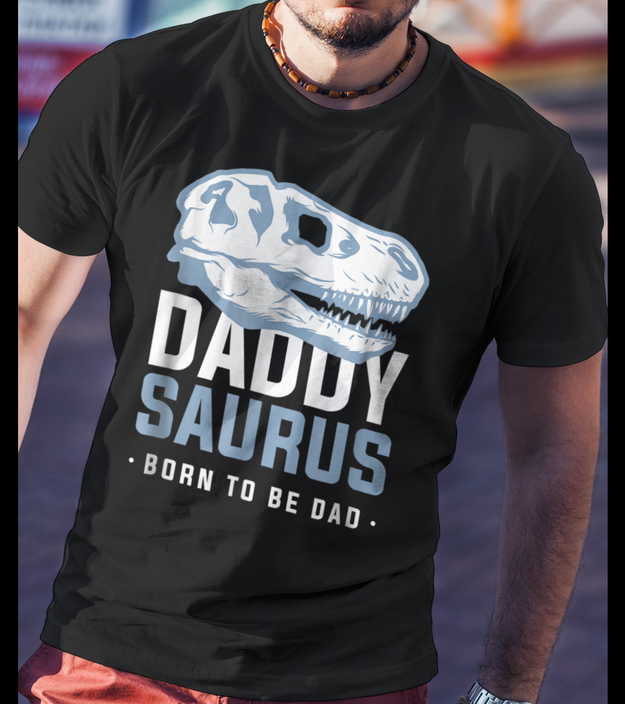 DaddySaurus Trex Born To Be Dad T-Shirt