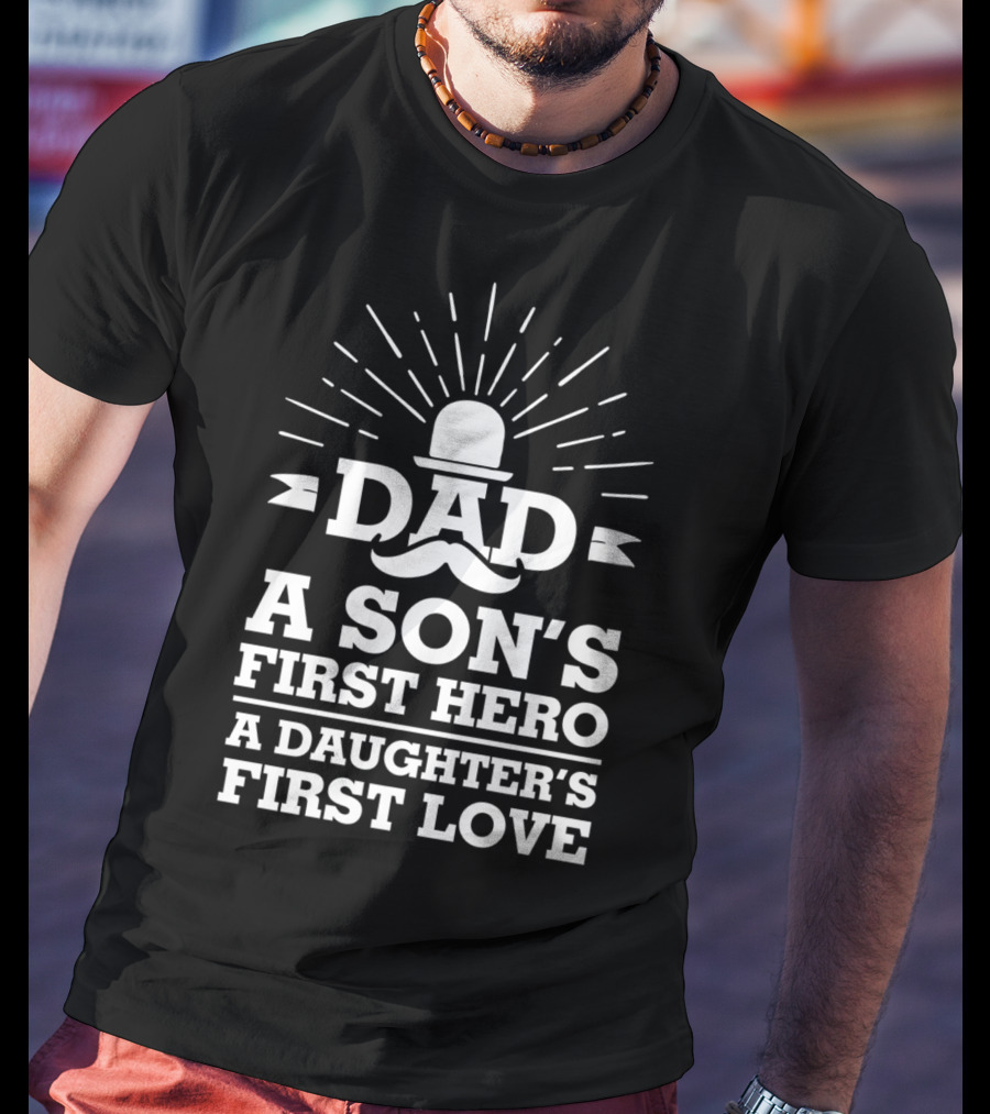 Dad A Son's First Hero A Daughter's First Love Father's Day 86 T-Shirt