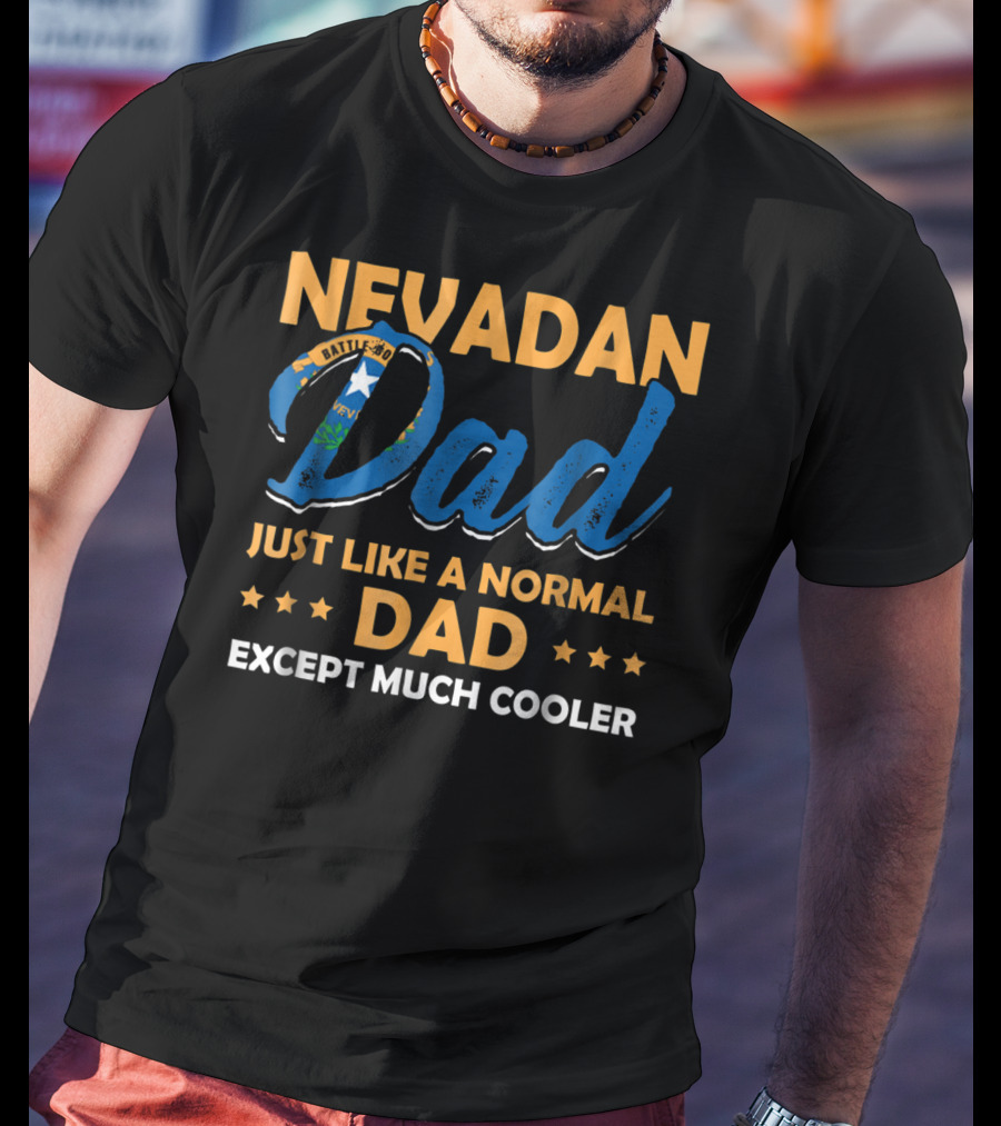 Nevadan Dad Just Like A Normal Dad Except Much Cooler T-Shirt