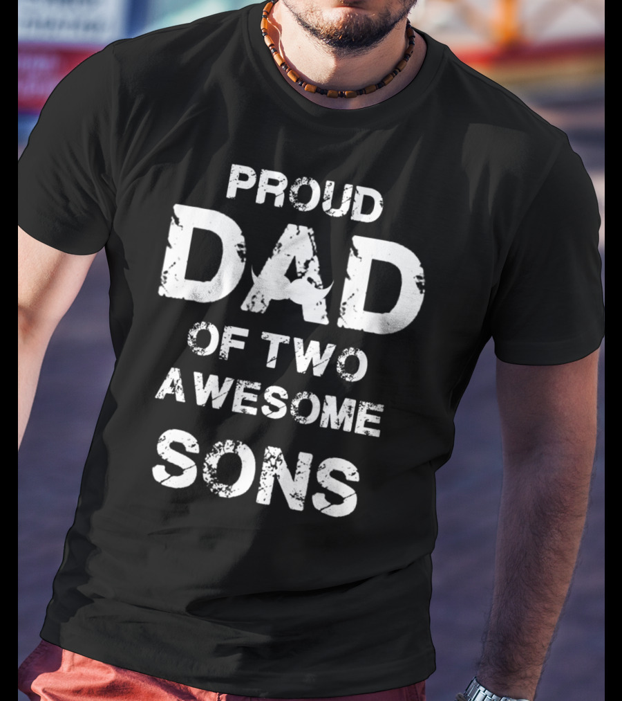 Proud Dad Of Two Awesome Sons Fathers 35 T-Shirt