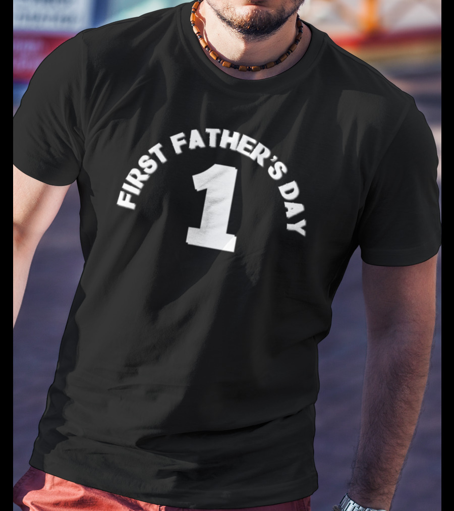 First Father's Day Proud Dad 1 T-Shirt