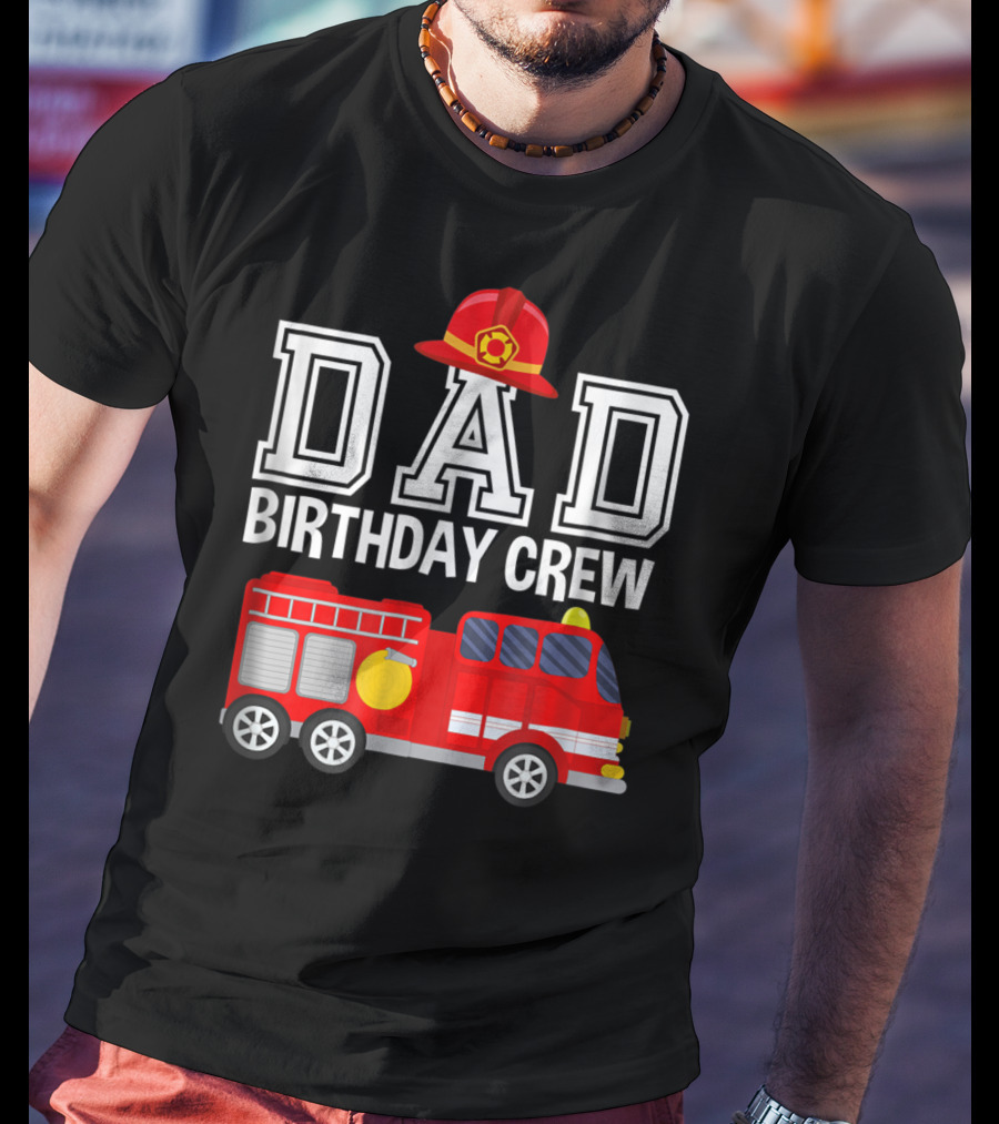 Dad Birthday Crew Fireman Hat Fire Truck Party T-Shirt