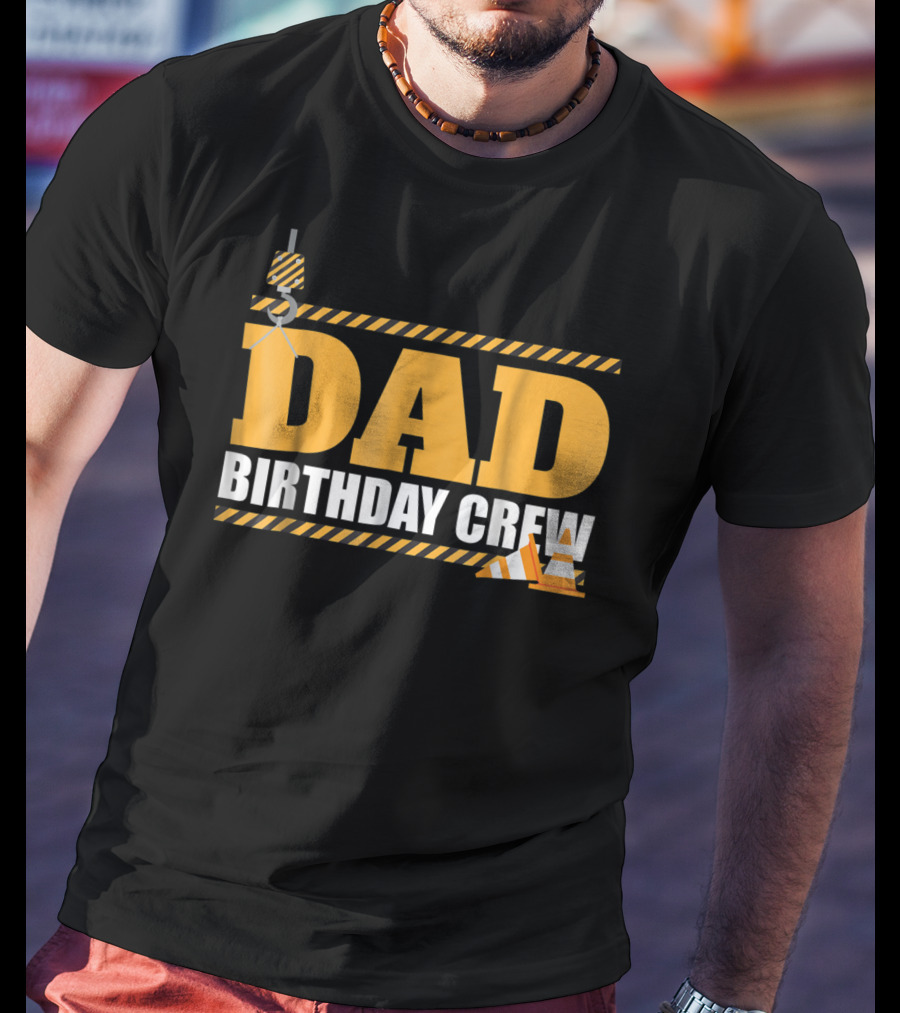 Dad Birthday Crew Construction Theme With Crane And Cones T-Shirt