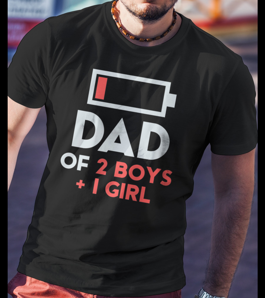 DAD Of 2 Boys 1 Girl Low Battery T-Shirt