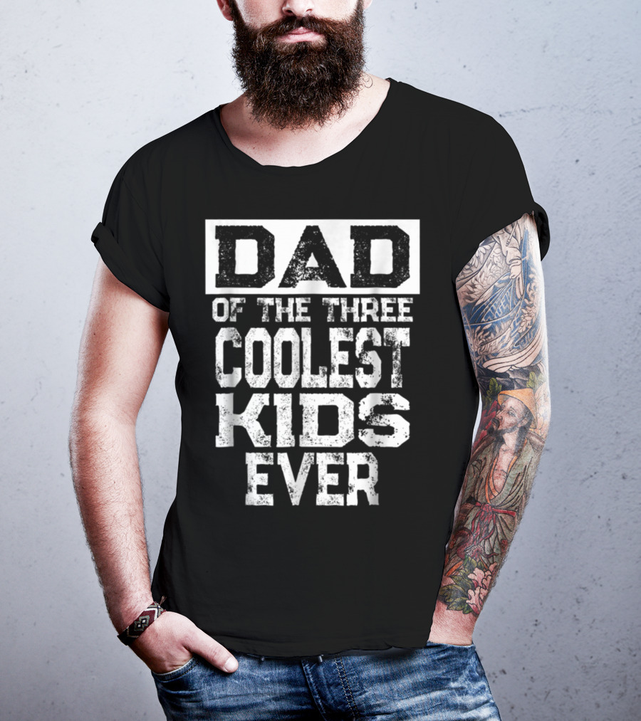 Dad Of The Three Coolest Kids Ever T-Shirt