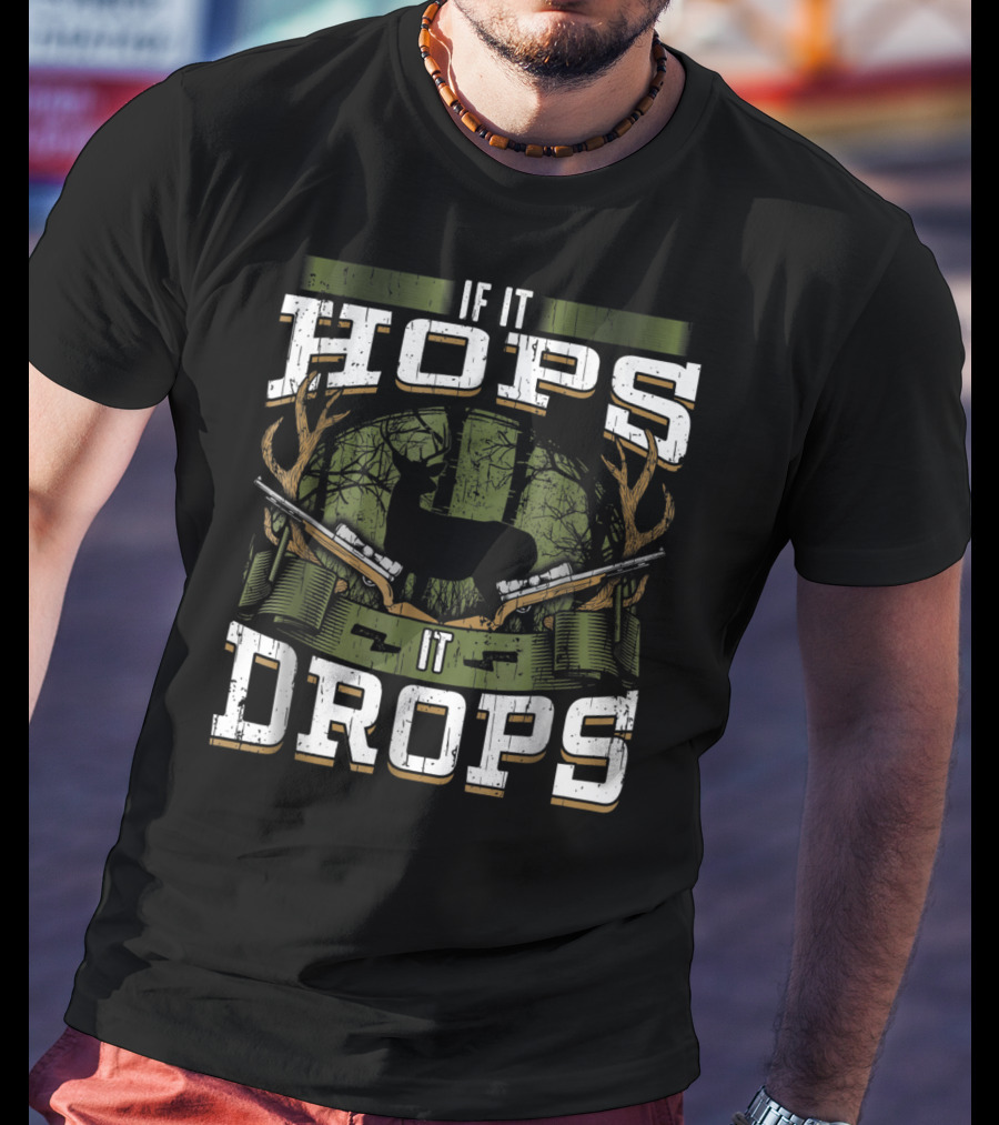 If It Hops It Drops Deer Hunting Dad Antlers And Guns T-Shirt