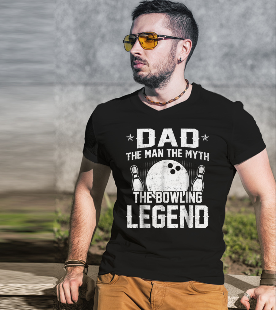 Dad The Man The Myth The Bowling Legend Bowling Pins And Ball T-Shirt