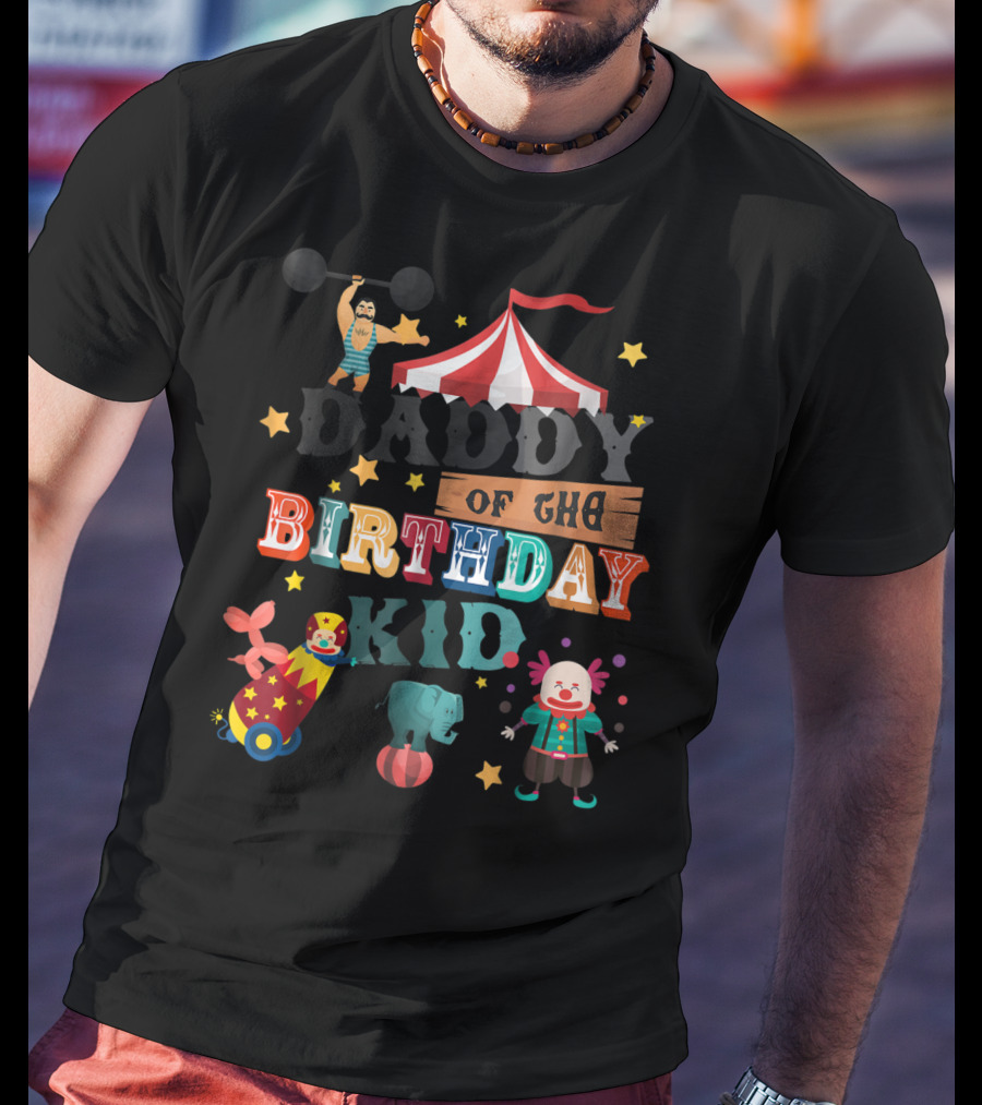 Daddy Of The Birthday Kid Circus Theme With Clowns And Elephant T-Shirt