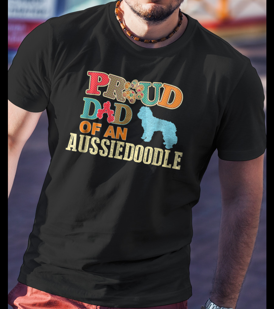 Proud Dad Of An Aussiedoodle T-Shirt