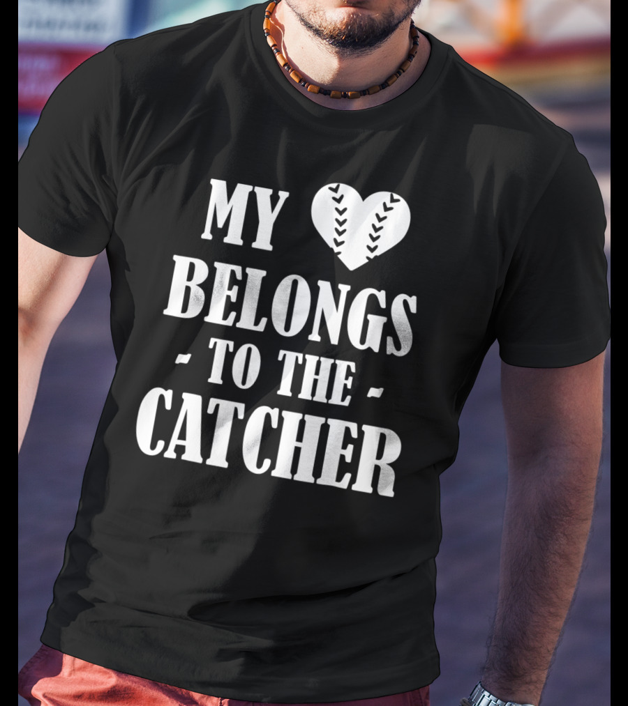 My Heart Belongs To The Baseball Softball Catcher20 T-Shirt
