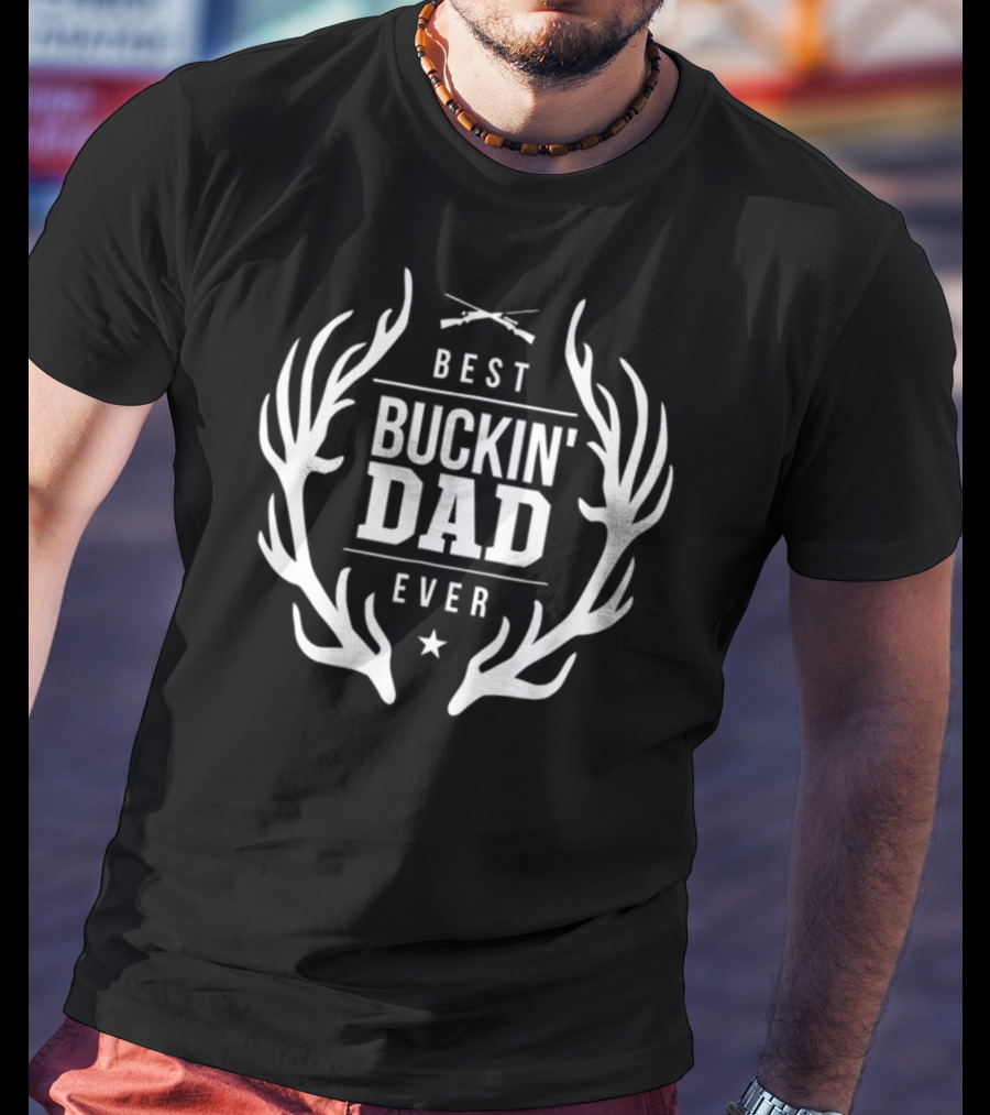 Best Buckin' Dad Ever Deer Hunting Rifle Antlers T-Shirt