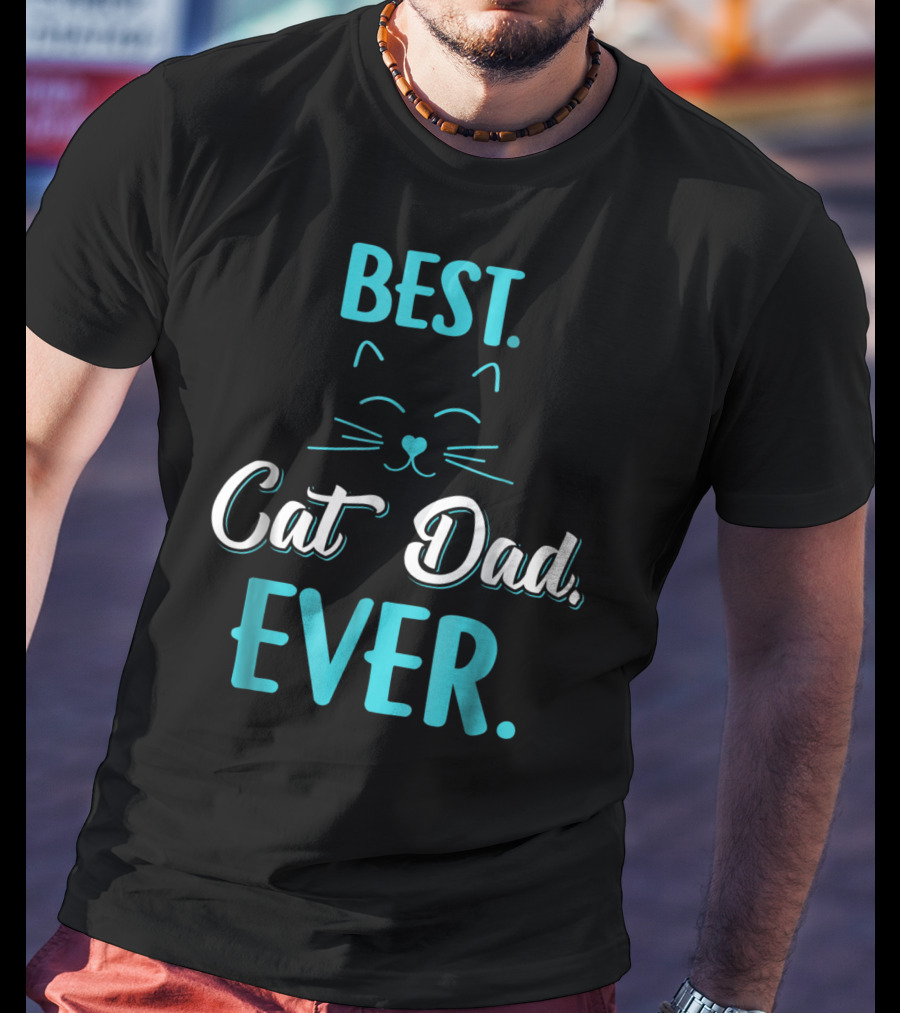 BEST CAT DAD EVER Funny Cat Lover S65 T-Shirt