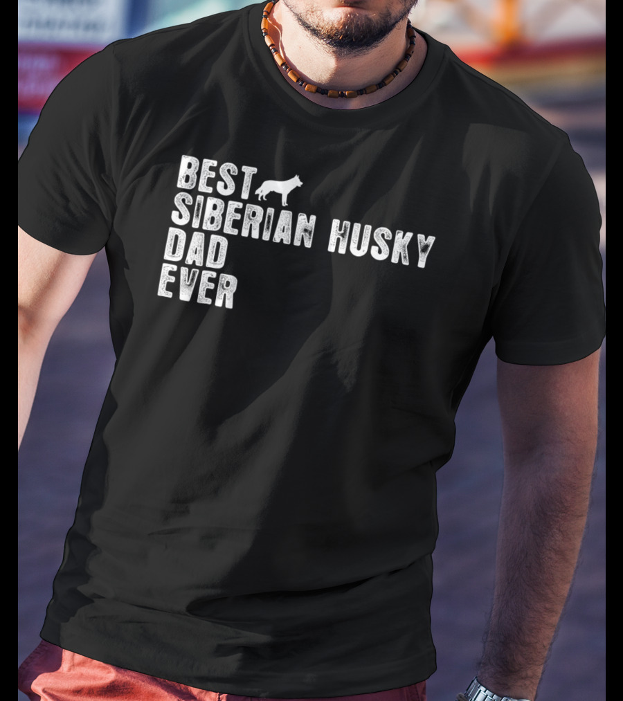 Best Siberian Husky Dad Ever Siberian Husky T-Shirt