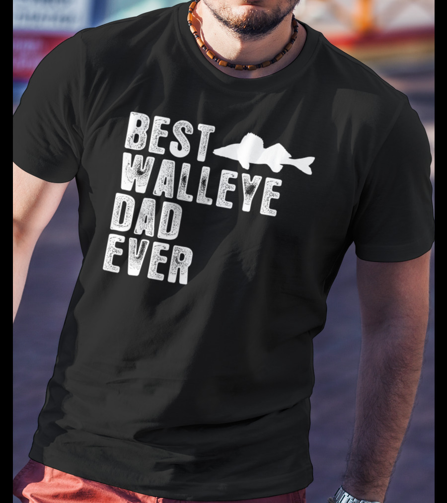 Best Walleye Dad Ever Fishing T-Shirt