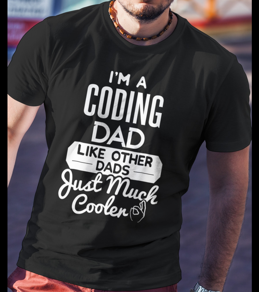 I'm A Coding Dad Like Other Dads Just Much Cooler T-Shirt