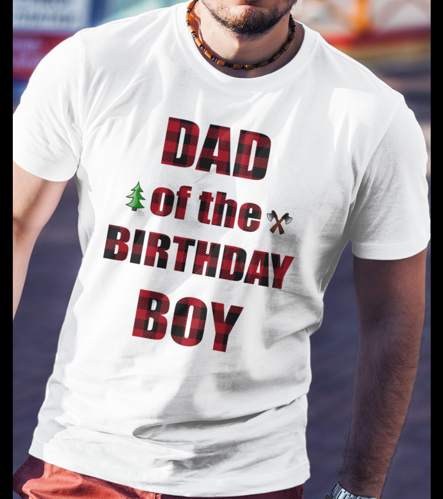 Dad Of The Birthday Boy Tree And Crossed Axes Plaid Lumberjack Birthday Party T-Shirt