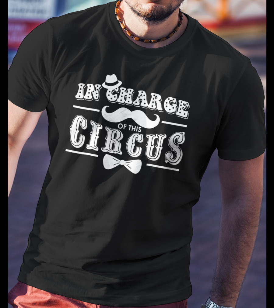 In Charge Of This Circus T-Shirt