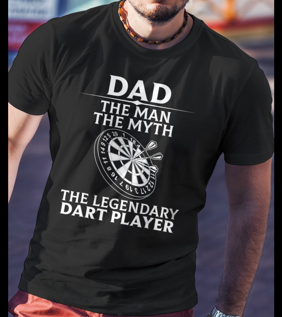 Dad The Man The Myth The Legendary Dart Player T-Shirt