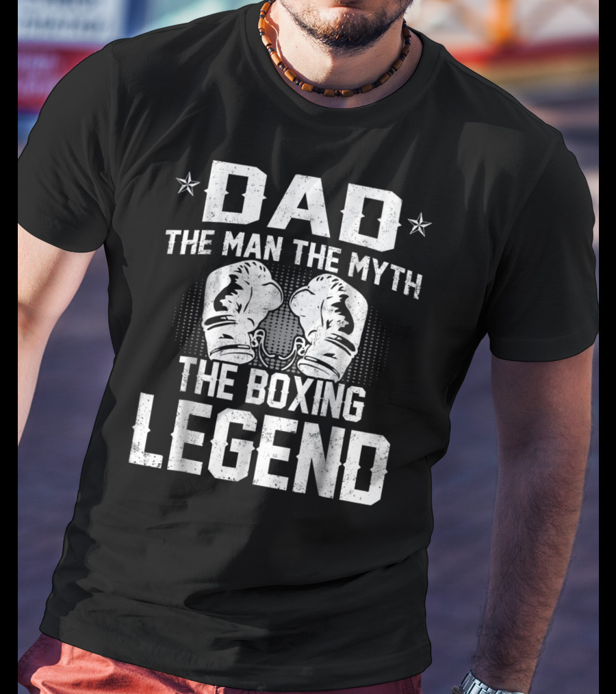 Dad The Man The Myth The Boxing Legend Gloves Star Elements T-Shirt
