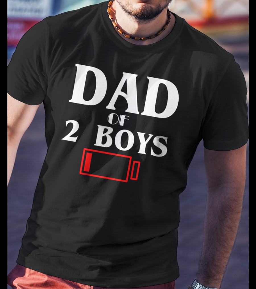 Dad Of 2 Boys Low Battery Funny Idea Best T-Shirt