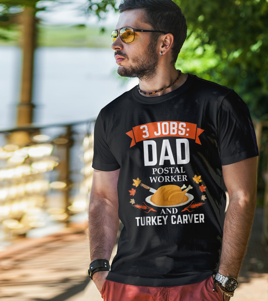 3 Jobs: Dad Postal Worker And Turkey Carver T-Shirt