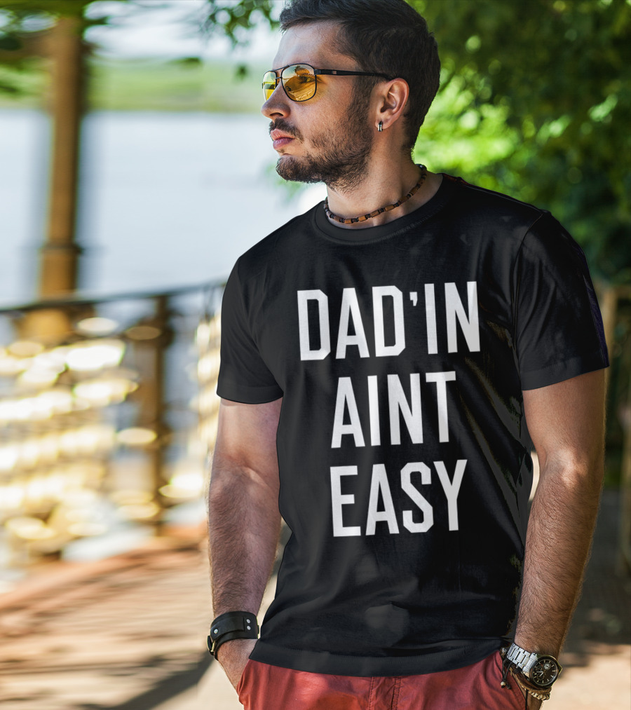 Dad'in Ain't Easy Funny Dad For Cool Papas T-Shirt