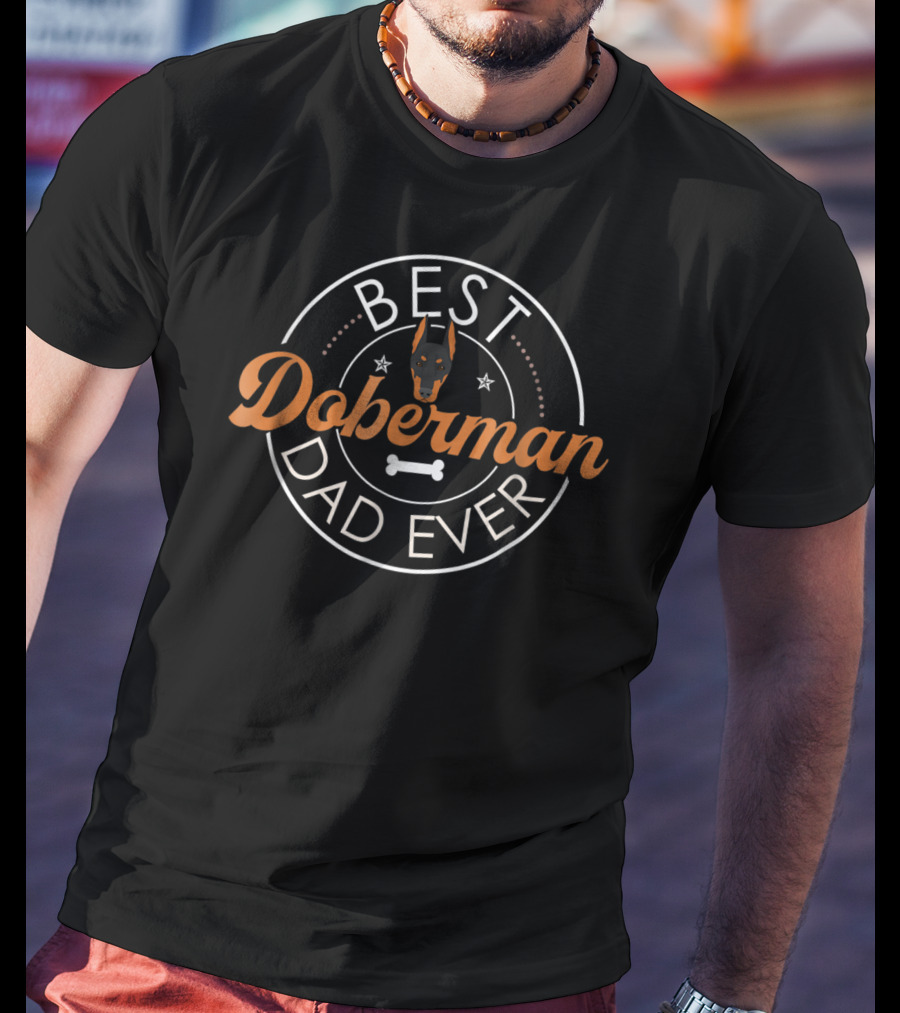 Best Doberman Dad Ever Pinscher Dog T-Shirt