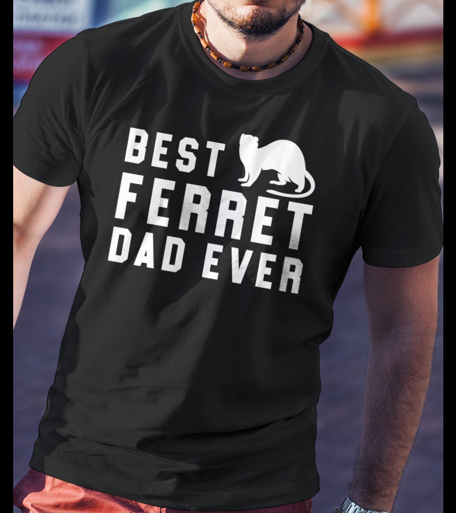 Best Ferret Dad Ever Funny Pet Weasel T-Shirt