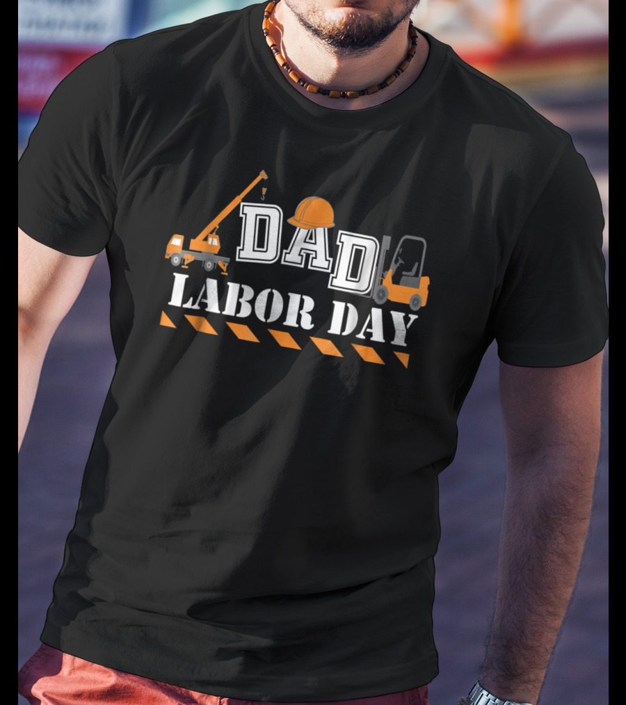 Dad Labor Day With Construction Tools And Machinery T-Shirt