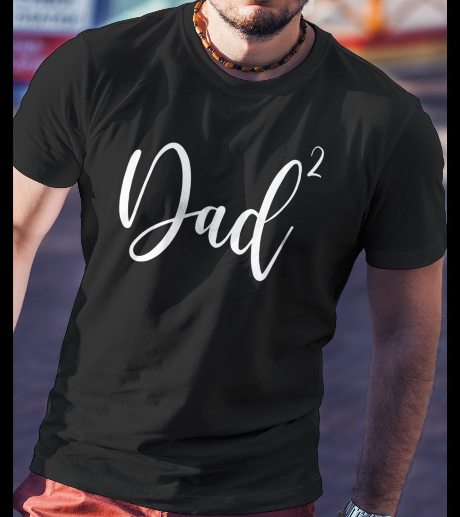 Dad Squared Dad2 For Father Of 268 T-Shirt