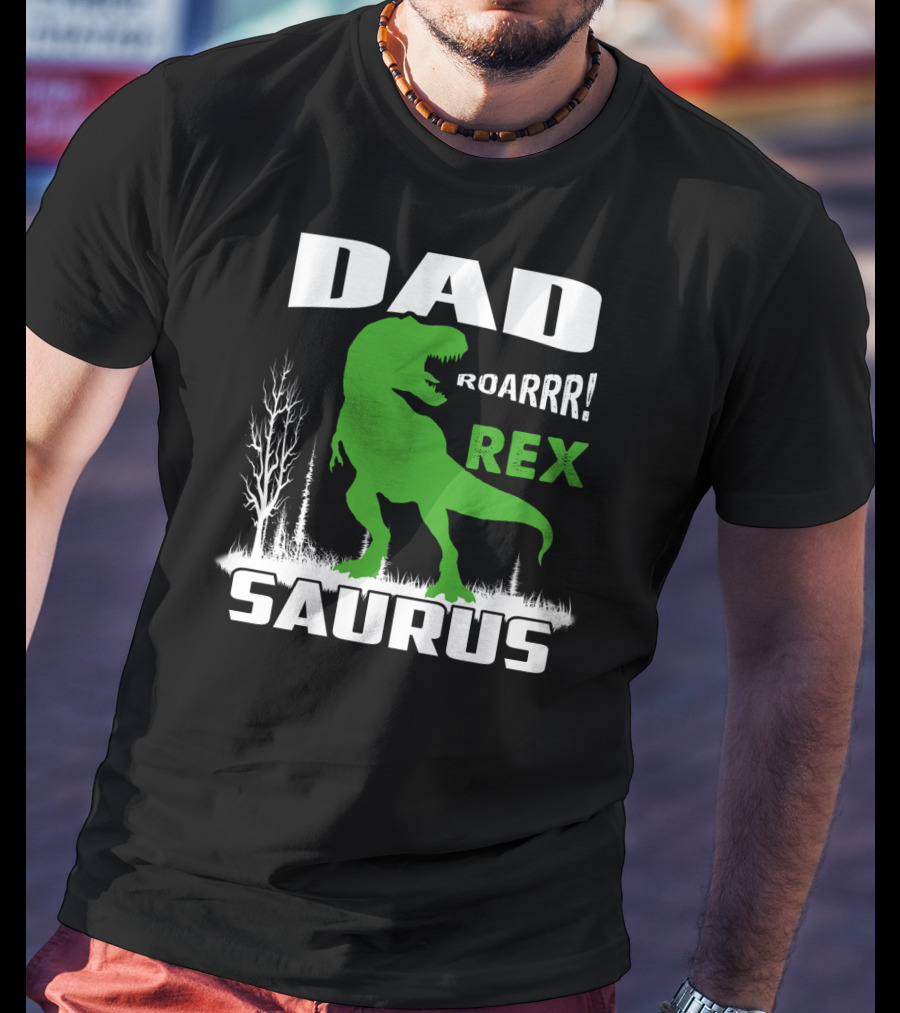 Dad Roarrr Rex Saurus T-Shirt