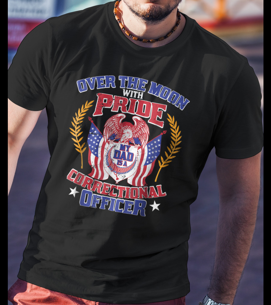 Over The Moon With Pride My Dad Is A Correctional Officer T-Shirt