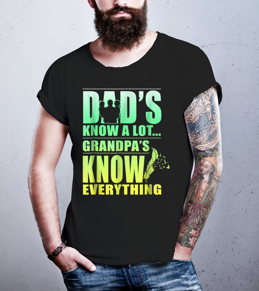 Dad's Know A Lot Grandpa's Know Everything Feather T-Shirt