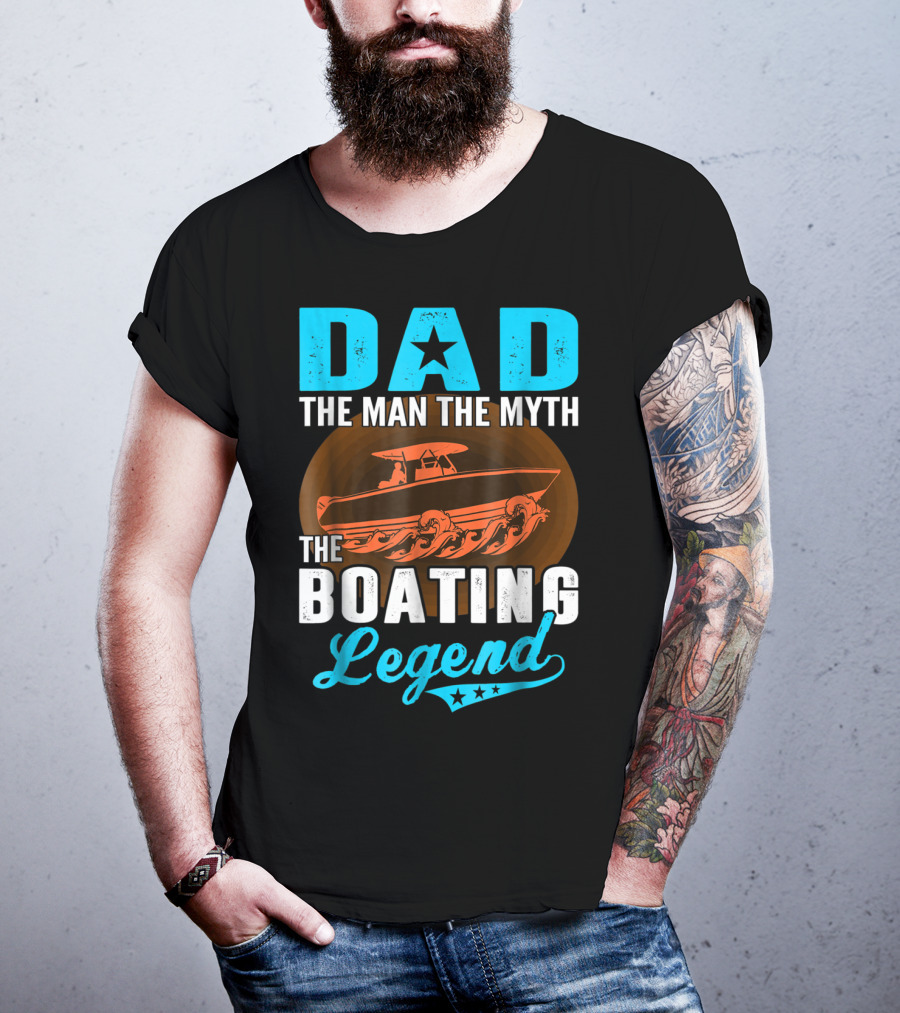 Dad The Man The Myth The Boating Legend Star Boat Waves T-Shirt